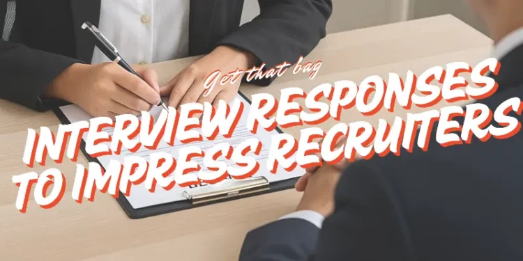 interview responses to impress recruiters