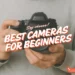 best cameras beginners
