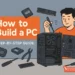how to build pc step by step guide