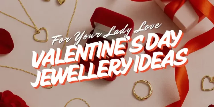 Valentine Day Jewellery Ideas including rings and necklaces