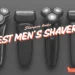 best mens shavers
