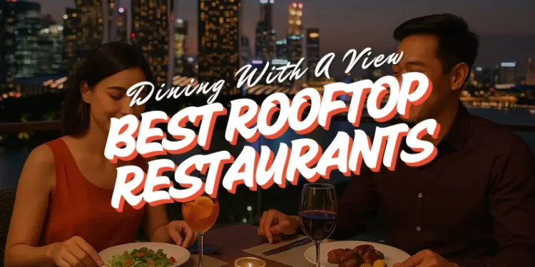 best rooftop restaurants in singapore for couples to enjoy