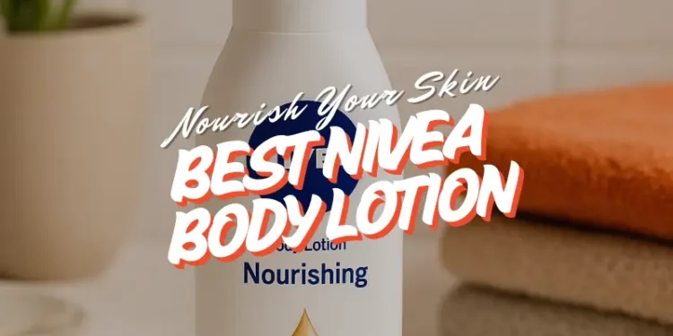 Nivea Body Lotion for various skin types