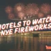hotels to watch nye fireworks