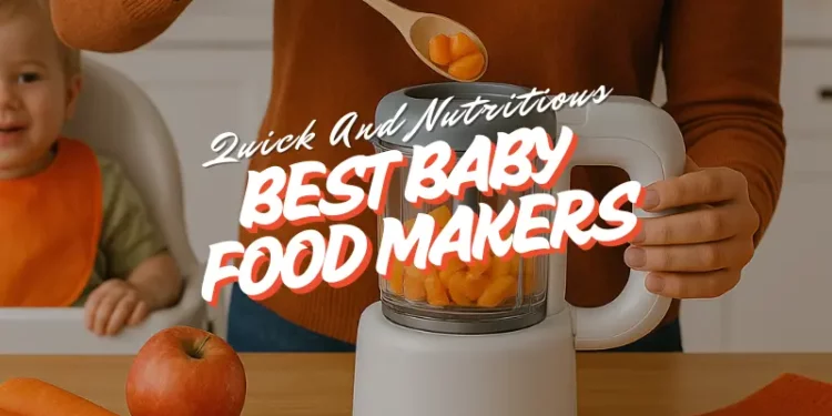 making toddler meals with the best baby food makers