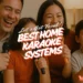 family time with the best best home ktv systems in singapore