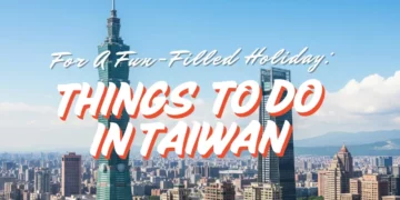 17 fun things to do in taiwan for your next taiwan adventure