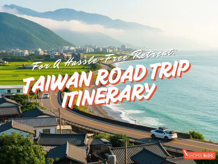 your taiwan road trip itinerary for a hassle-free retreat