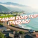 your taiwan road trip itinerary for a hassle-free retreat