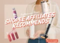 shopee affiliates recommends influencer picks