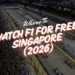 where to watch f1 for free singapore
