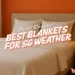 Best Blankets To Stay Cool In Singapore Weather