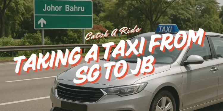 taxi from sg to jb