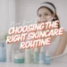 How To Choose Right Skincare Routine