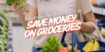 What Are The Best Ways To Save Money On Groceries Every Week