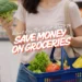What Are The Best Ways To Save Money On Groceries Every Week